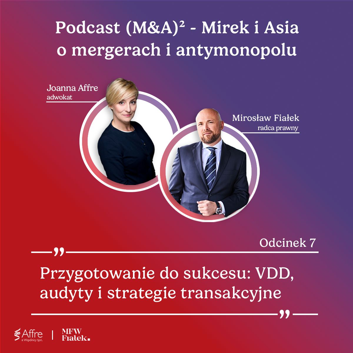 Joanna Affre i Mirosław Fiałek – podcast M&A² o przygotowaniu spółki do transakcji M&A, audytach VDD i strategiach sukcesu.